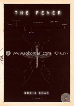 The Fever: How Malaria Has Ruled Humankind for 500,000 Years image