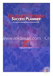 Military Veteran Success Planner: Vet's Tool-kit for Planning Success in Every Area of Life