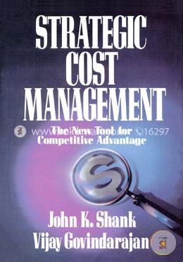 Strategic Cost Management: The New Tool for Competitive Advantage image