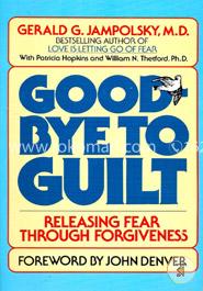 Good-Bye to Guilt: Releasing Fear through Forgiveness image