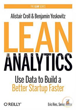 Lean Analytics: Use Data to Build a Better Startup Faster (Lean Series) image