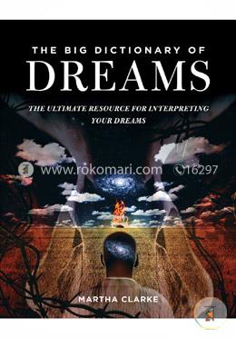 The Big Dictionary of Dreams: The Ultimate Resource for Interpreting Your Dreams image