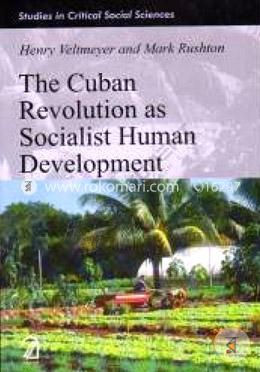 The Cuban Revolution as Socialist Human Development (Studies in Critical Social Sciences) image