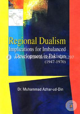 Regional Dualism: Implications For Imbalanced Development In Pakistan(1947-1970) image