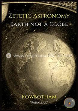 Zetetic Astronomy: Earth Not a Globe image