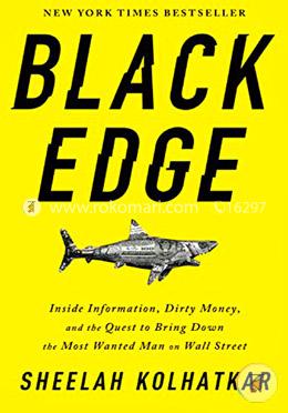 Black Edge: Inside Information, Dirty Money, and the Quest to Bring Down the Most Wanted Man on Wall Street image