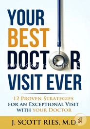 Your Best Doctor Visit Ever: 12 Proven Strategies for an Exceptional Visit With Your Doctor image