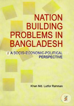 Nation Building Problems in Bangladesh: A Socio-Economic-Political Perspective image