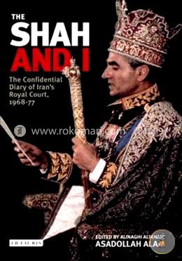 The Shah and I: The Confidential Diary of Iran's Royal Court, 1968-77 image