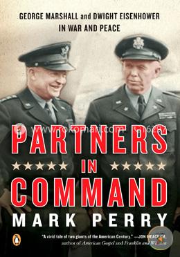 Partners in Command: George Marshall and Dwight Eisenhower in War and Peace image