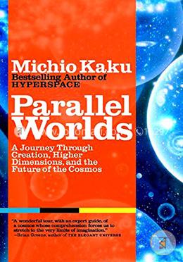 Parallel Worlds: A Journey Through Creation, Higher Dimensions, and the Future of the Cosmos image