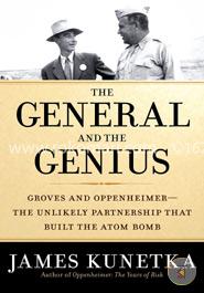 The General and the Genius: Groves and Oppenheimer: The Unlikely Partnership That Built the Atom Bomb image