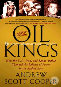 The Oil Kings: How the U.S., Iran, and Saudi Arabia Changed the Balance of Power in the Middle East image