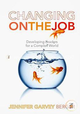 Changing on the Job: Developing Leaders for a Complex World image