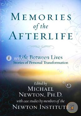 Memories of the Afterlife: Life Between Lives Stories of Personal Transformation image