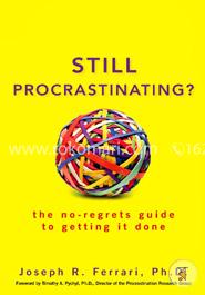 Still Procrastinating?: The No Regrets Guide to Getting It Done image