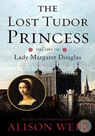 The Lost Tudor Princess: The Life of Lady Margaret Douglas image