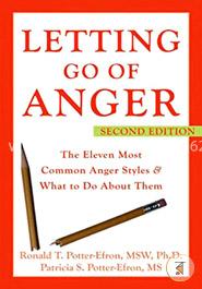 Letting Go of Anger: The Eleven Most Common Anger Styles and What to Do About Them image