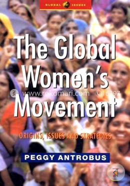 The Global Women’s Movement : origins, issues and strategies (Paperback) image