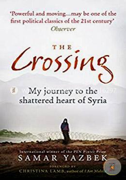 The Crossing: My Journey to the Shattered Heart of Syria  image