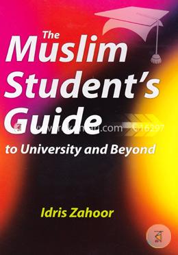 The Muslim Student's Guide to University and Beyond image