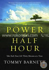 The Power of a Half Hour: Take Back Your Life Thirty Minutes at a Time  image