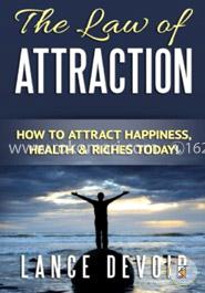 The Law of Attraction: How to Attract Happiness, Health and Riches Today! image