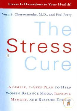 The Stress Cure: A Simple, 7-Step Plan to Help Women Balance Mood, Improve Memory, and Restore Energy image