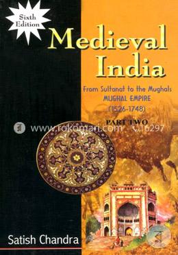 Medieval India : From Sultanat to the MughalsMughal Empire (15261748) Part Two image