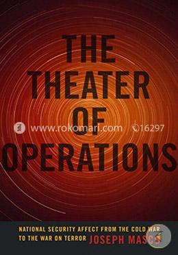 The Theater of Operations: National Security Affect from the Cold War to the War on Terror image