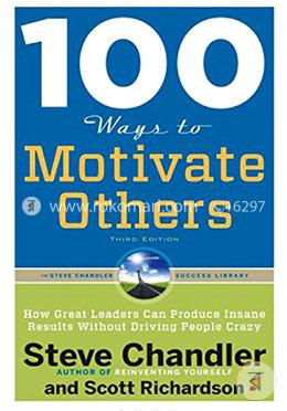 100 Ways to Motivate Others: How Great Leaders Can Produce Insane Results without Driving People Crazy image