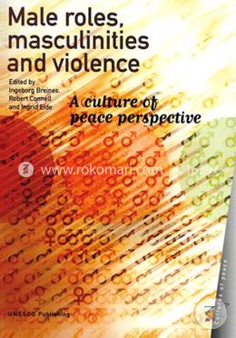 Male Roles, Masculinities and Violence: A Culture of Peace Perspective (Cultures of Peace) (peparback) image