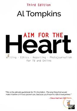 Aim for the Heart: Write, Shoot, Report and Produce for TV and Multimedia image
