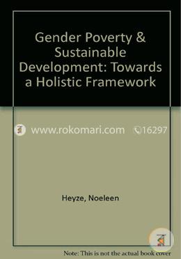 Gender Poverty & Sustainable Development: Towards a Holistic Framework (Paperback) image