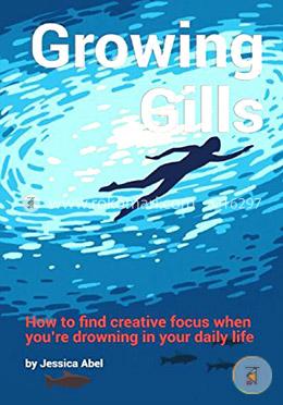 Growing Gills: How to Find Creative Focus When You’re Drowning in Your Daily Life image