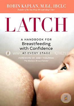 Latch: A Handbook for Breastfeeding With Confidence at Every Stage image