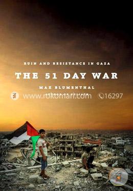 The 51 Day War: Resistance and Ruin in Gaza