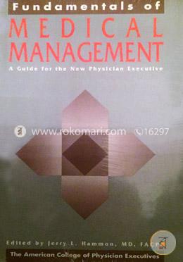 Fundamentals of Medical Management: A Guide for the New Physician Executive image