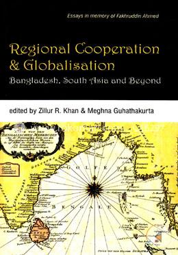 Regional Cooperation and Globalisation : Bangladesh, South Asia and Beyond image