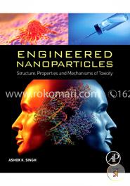 Engineered Nanoparticles: Structure, Properties and Mechanisms of Toxicity image