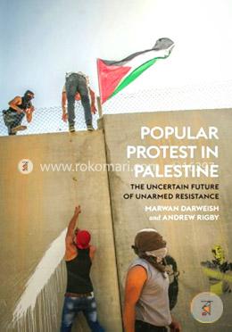 Popular Protest in Palestine: The Uncertain future of unarmed resistance image
