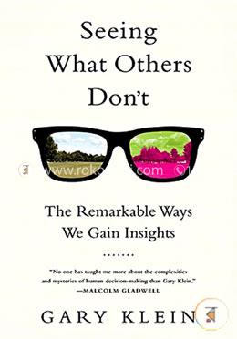 Seeing What Others Don't: The Remarkable Ways We Gain Insights image