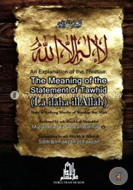 An Explanation of the Treatise: The Meaning of the Statement of Tawhid (La ilaha illAllah) image