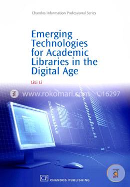 Emerging Technologies for Academic Libraries in the Digital Age  image