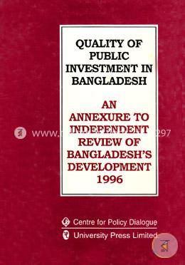 Quality of Public Investment in Bangaldesh: An Annexure to Independent Review of Bangaldesh's Development 1996 image