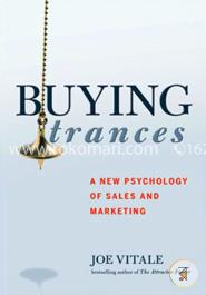 Buying Trances: A New Psychology of Sales and Marketing image