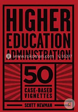 Higher Education Administration: 50 Case-Based Vignettes  image