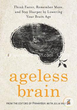 Ageless Brain: Think Faster, Remember More, and Stay Sharper by Lowering Your Brain Age image