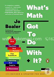 What's Math Got to Do with It?: How Teachers and Parents Can Transform Mathematics Learning and Inspire Success image