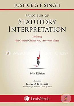 Principles Of Statutory Interpretation (Also Including General Clauses Act, 1897 With Notes) image